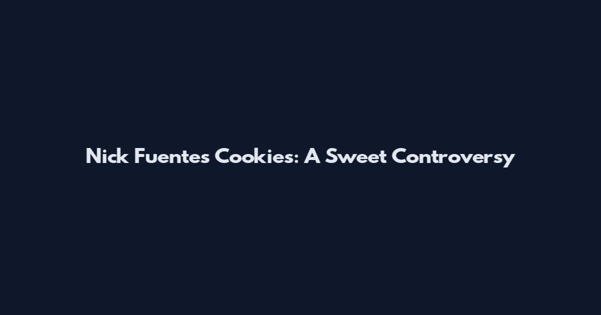 Nick Fuentes' Cookies: A Sweet Controversy