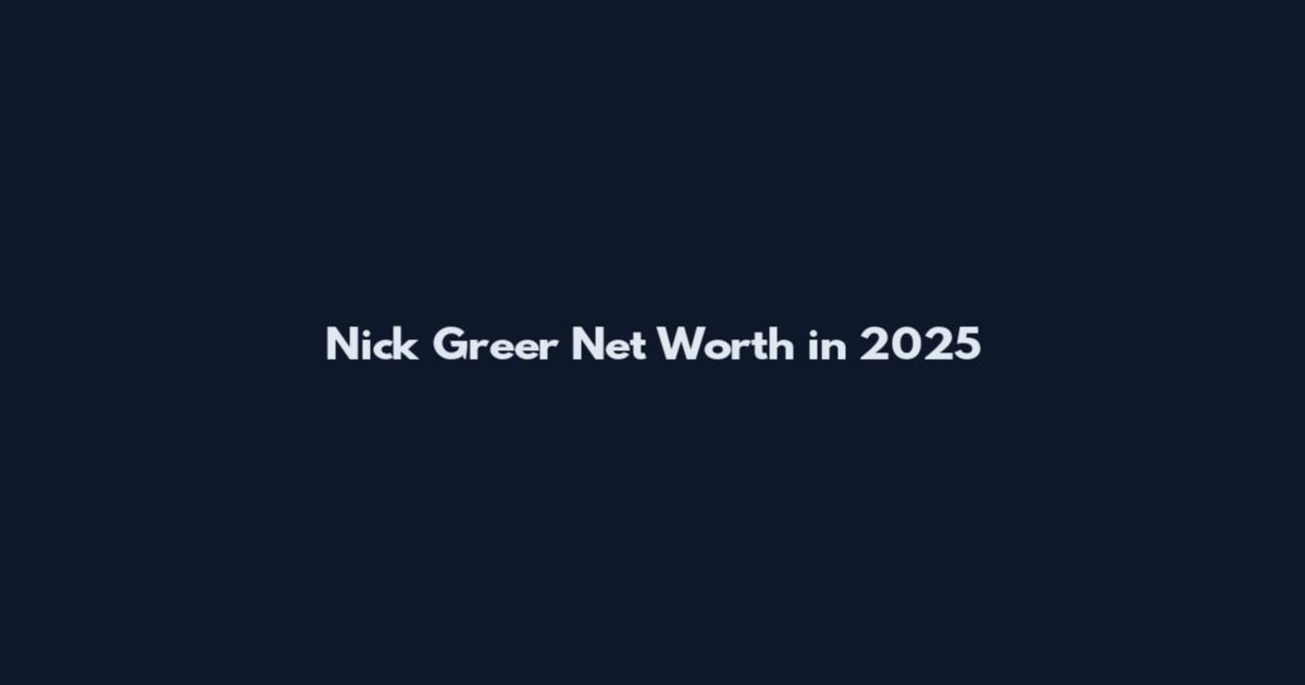 Nick Greer Net Worth in 2025