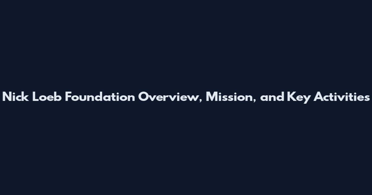 Nick Loeb Foundation Overview, Mission, and Key Activities