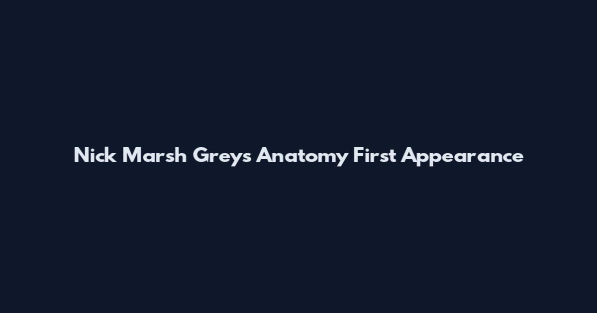 Nick Marsh Grey's Anatomy First Appearance