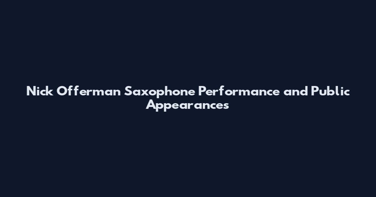Nick Offerman Saxophone Performance and Public Appearances