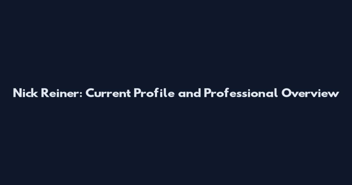 Nick Reiner: Current Profile and Professional Overview