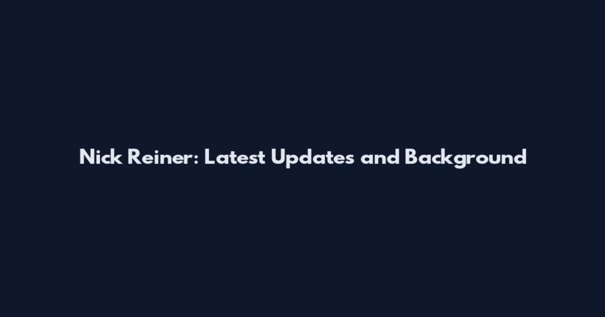 Nick Reiner: Latest Updates and Background