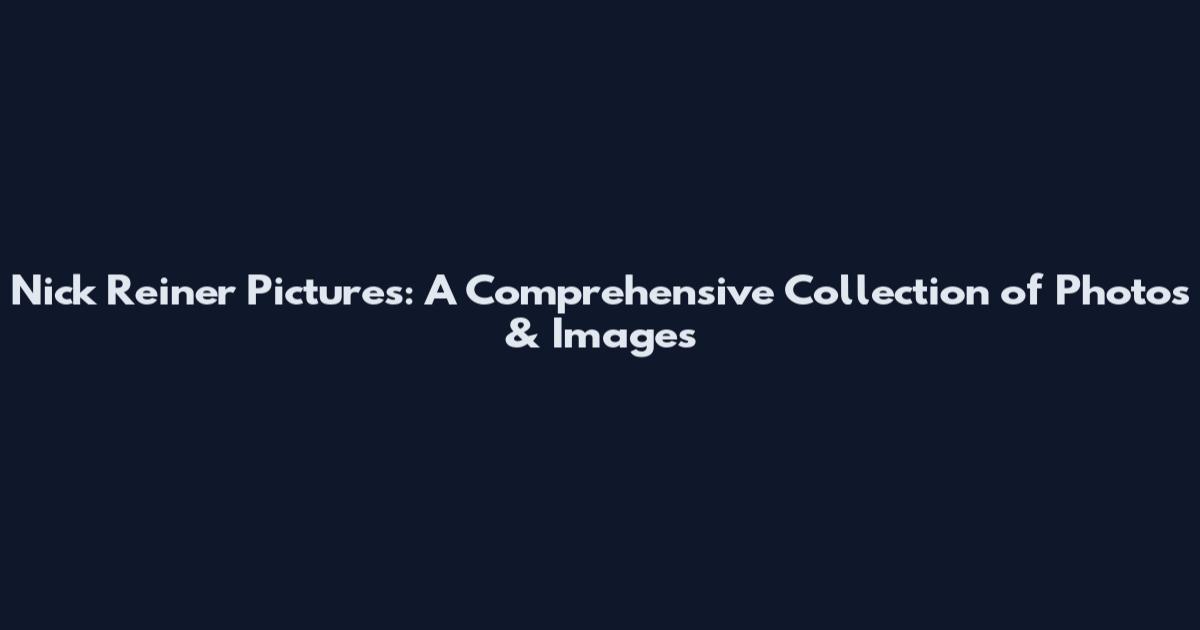 Nick Reiner Pictures: A Comprehensive Collection of Photos & Images