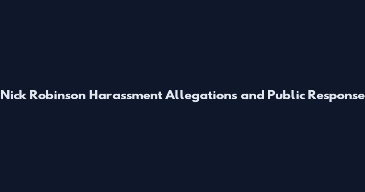 Nick Robinson Harassment Allegations and Public Response