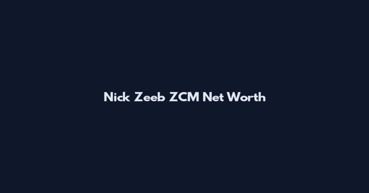 Nick Zeeb ZCM Net Worth