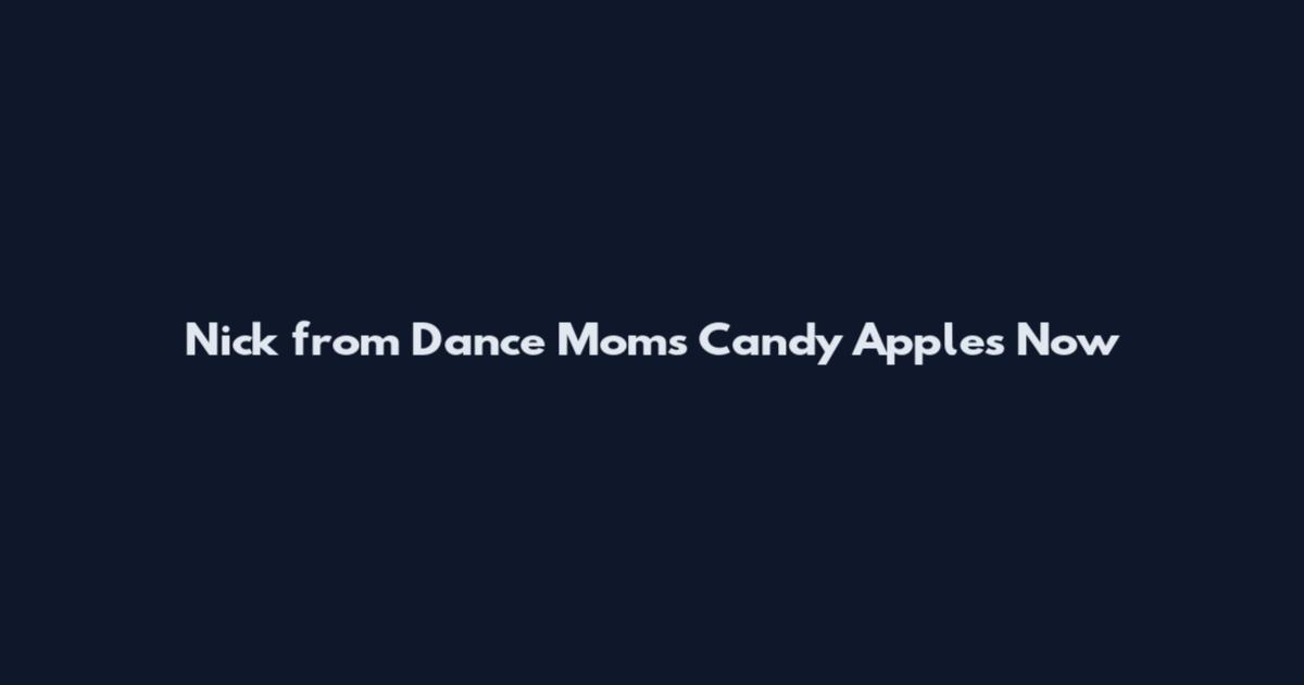 Nick from Dance Moms Candy Apples Now