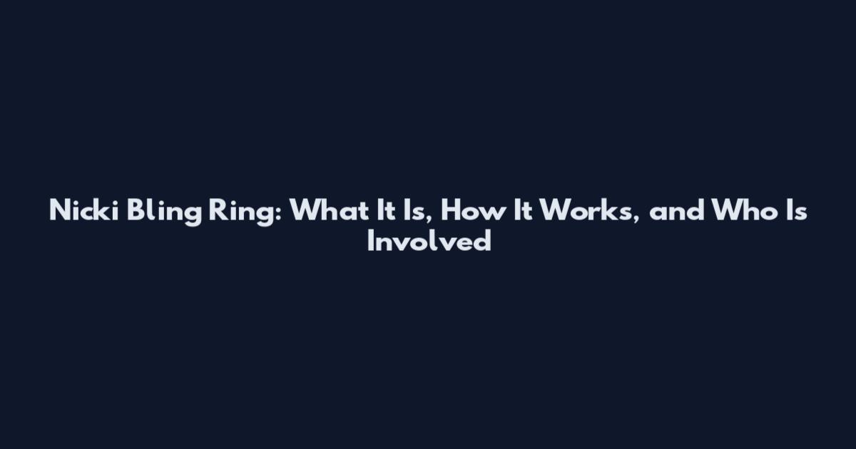 Nicki Bling Ring: What It Is, How It Works, and Who Is Involved