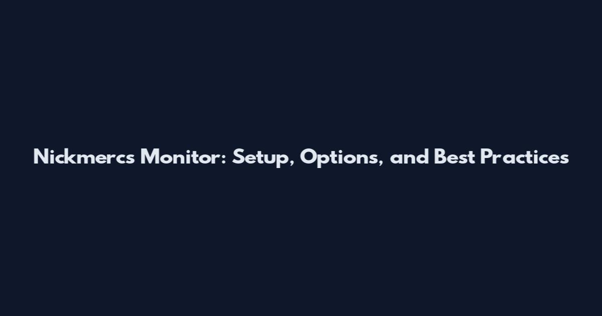 Nickmercs Monitor: Setup, Options, and Best Practices