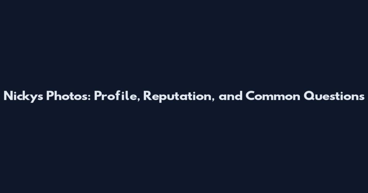 Nicky's Photos: Profile, Reputation, and Common Questions