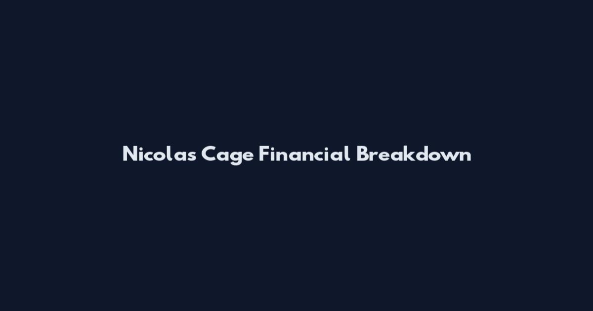 Nicolas Cage Financial Breakdown