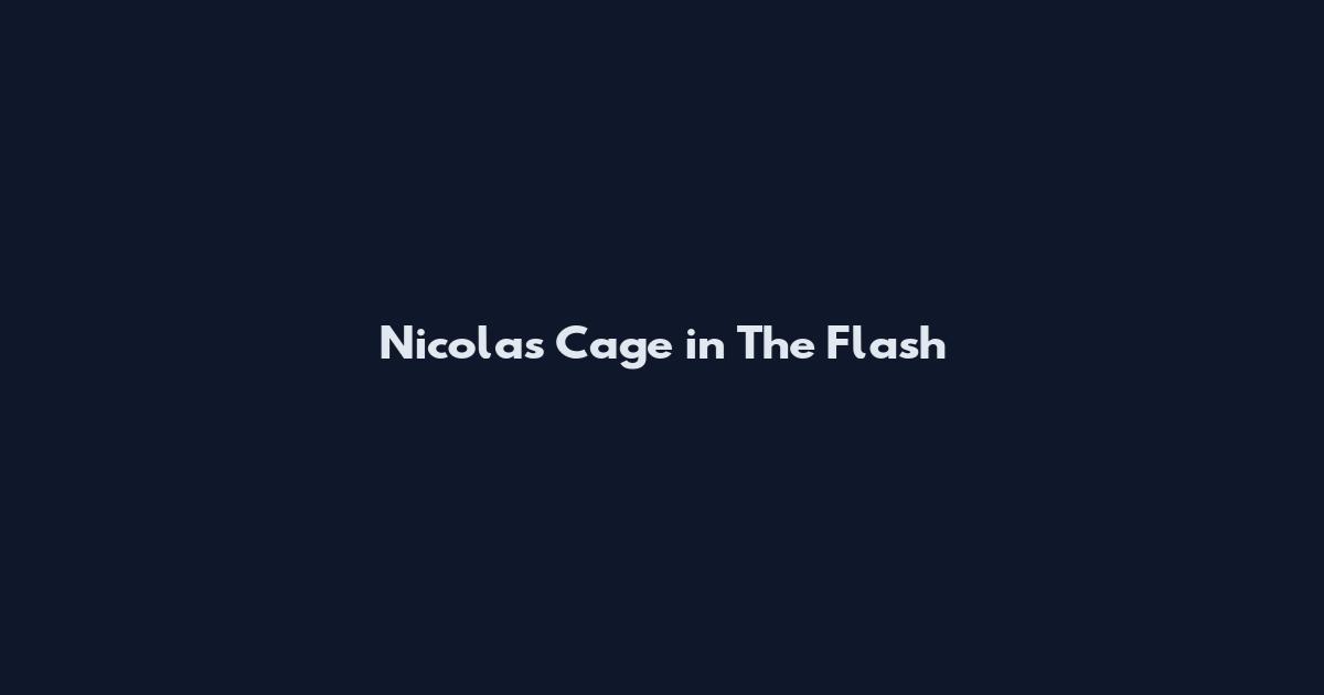 Nicolas Cage in The Flash