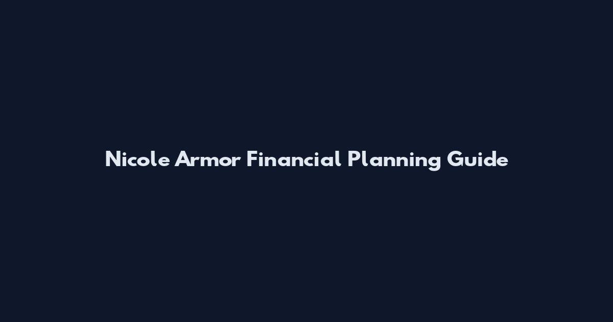 Nicole Armor Financial Planning Guide