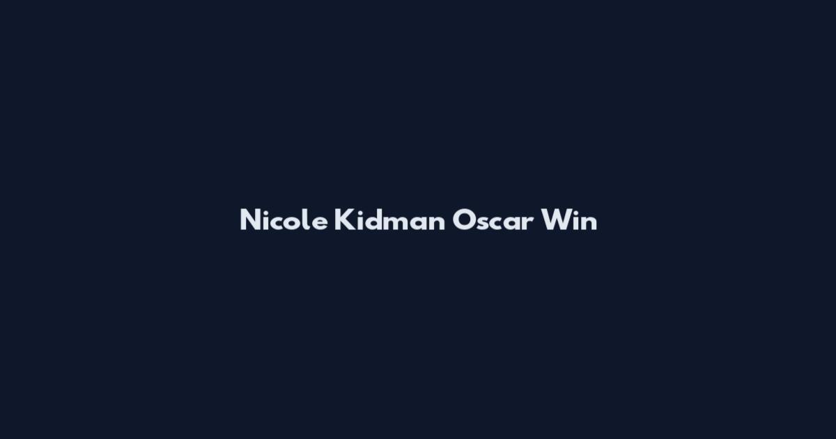 Nicole Kidman Oscar Win