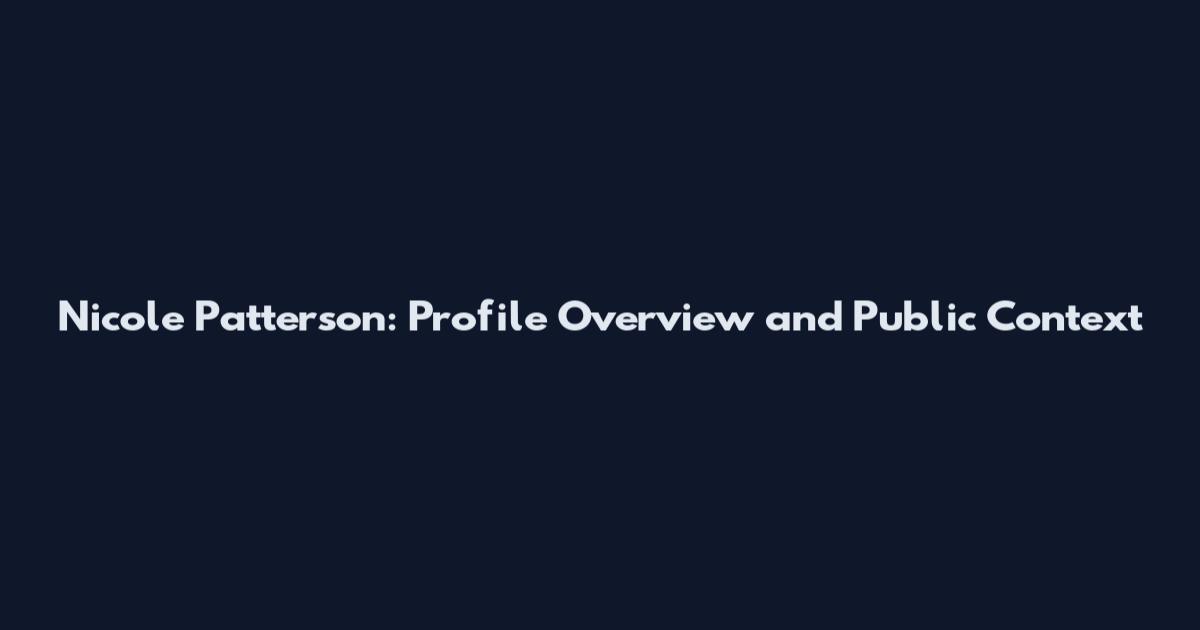 Nicole Patterson: Profile Overview and Public Context
