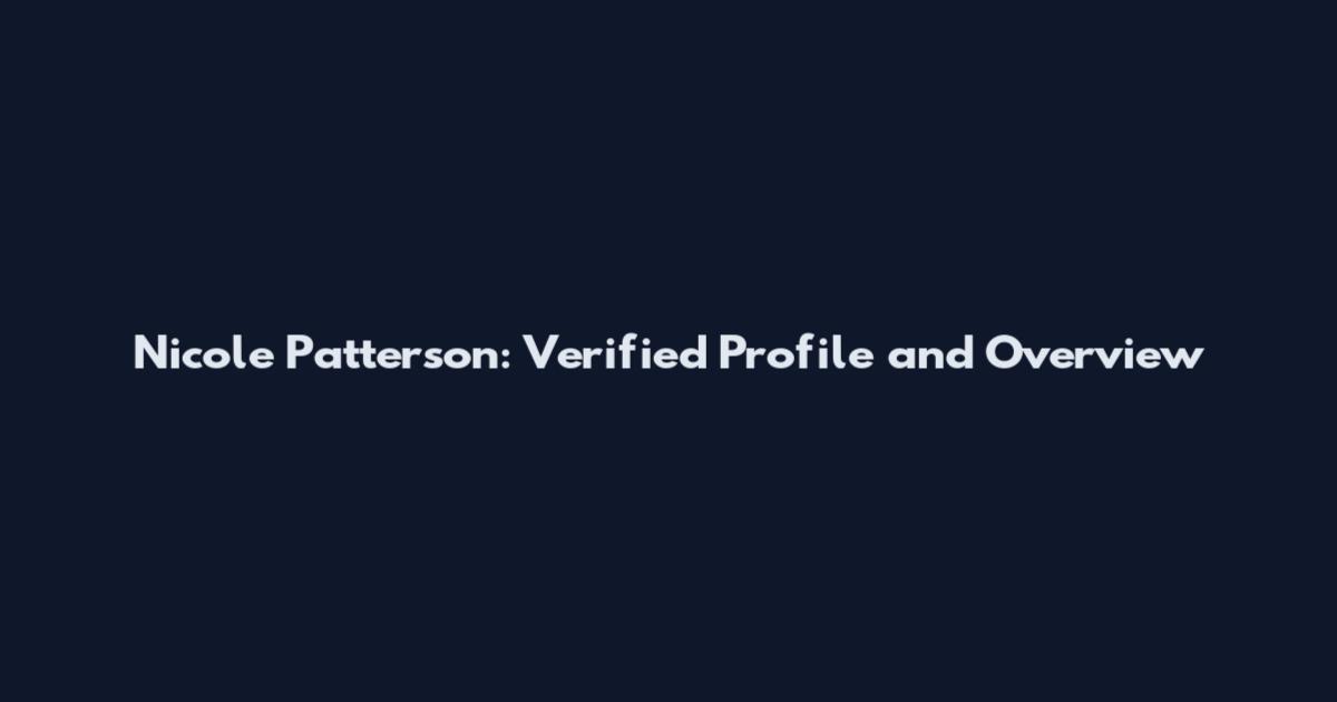 Nicole Patterson: Verified Profile and Overview