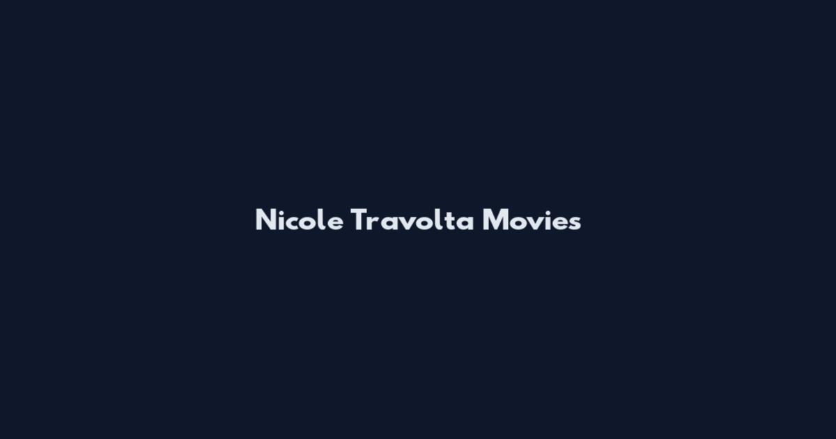 Nicole Travolta Movies