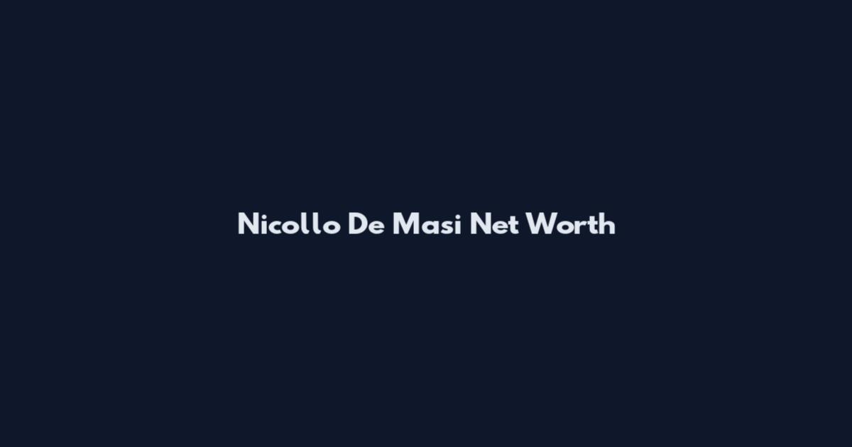 Nicollo De Masi Net Worth