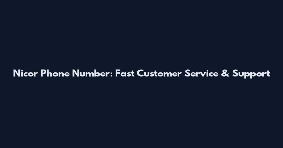Nicor Phone Number: Fast Customer Service & Support