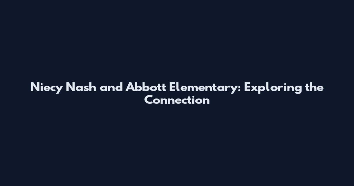 Niecy Nash and Abbott Elementary: Exploring the Connection