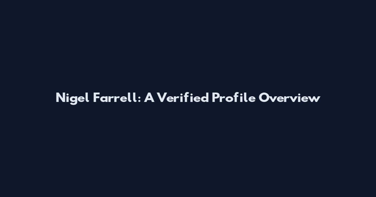 Nigel Farrell: A Verified Profile Overview