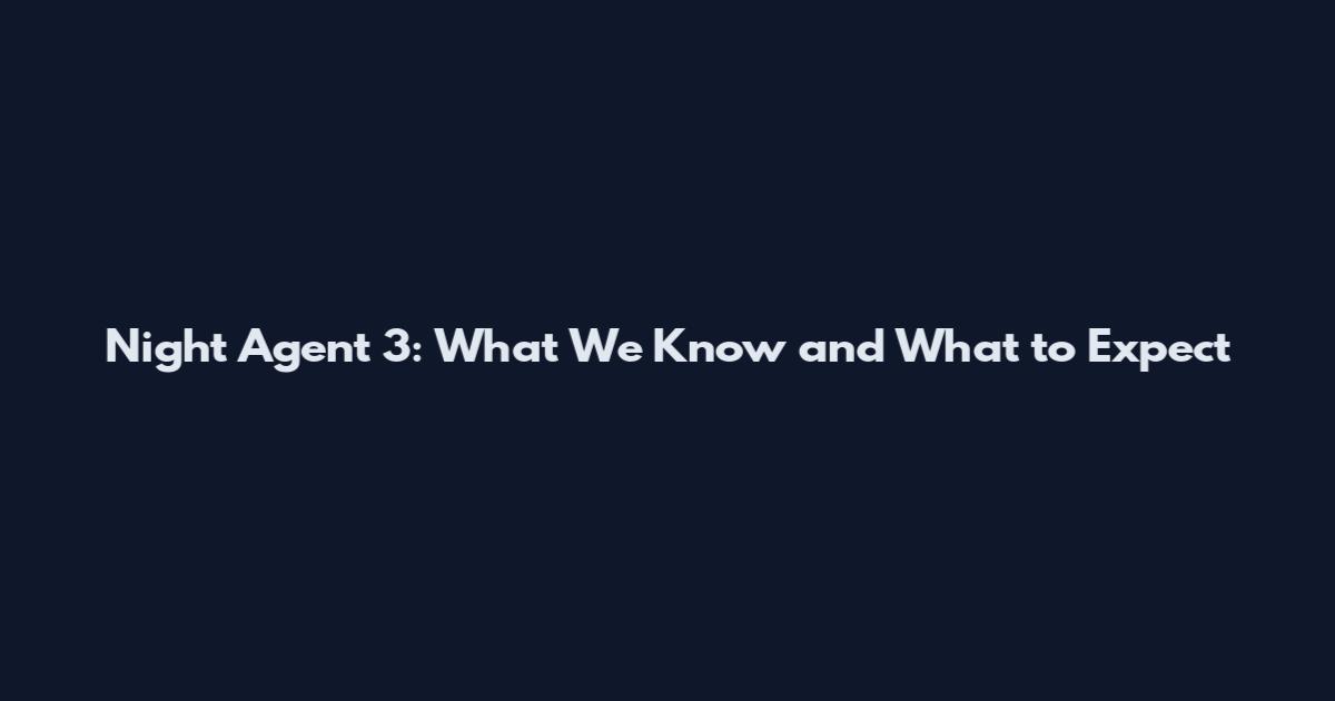 Night Agent 3: What We Know and What to Expect