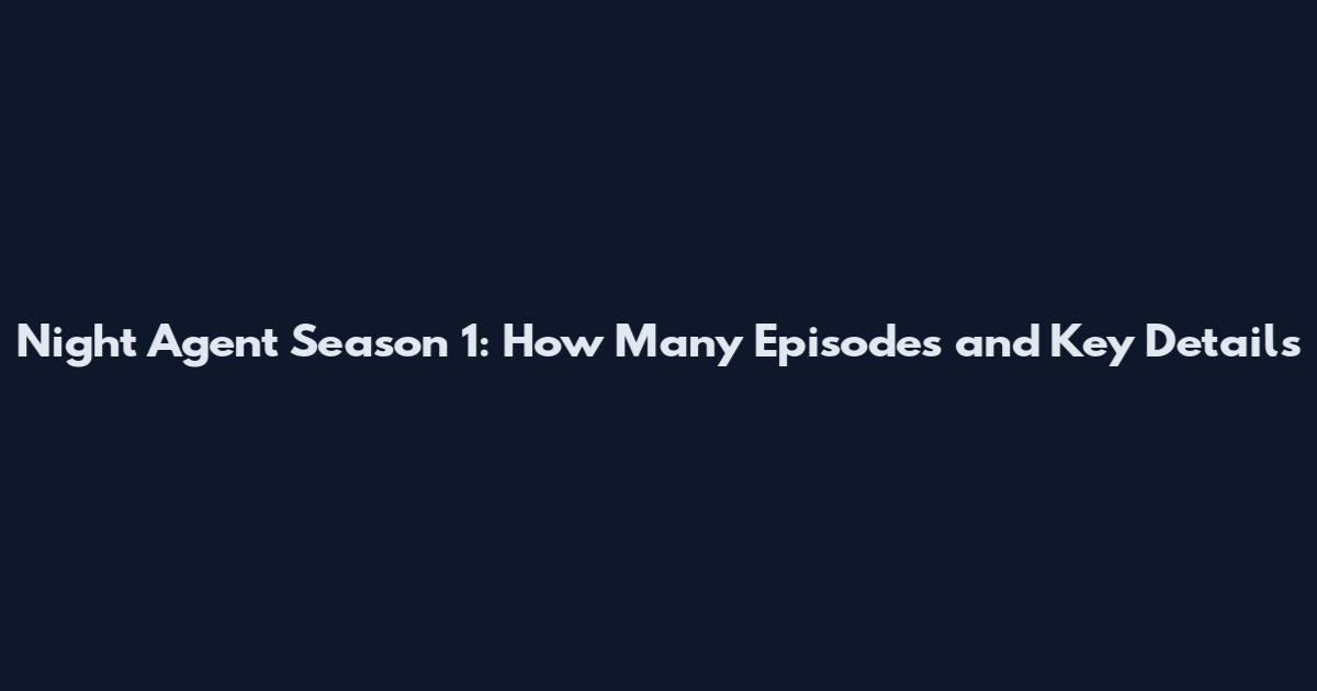 Night Agent Season 1: How Many Episodes and Key Details