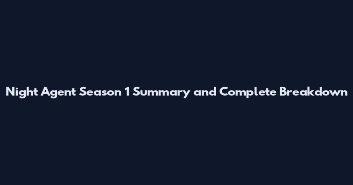 Night Agent Season 1 Summary and Complete Breakdown