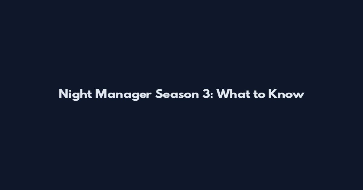 Night Manager Season 3: What to Know