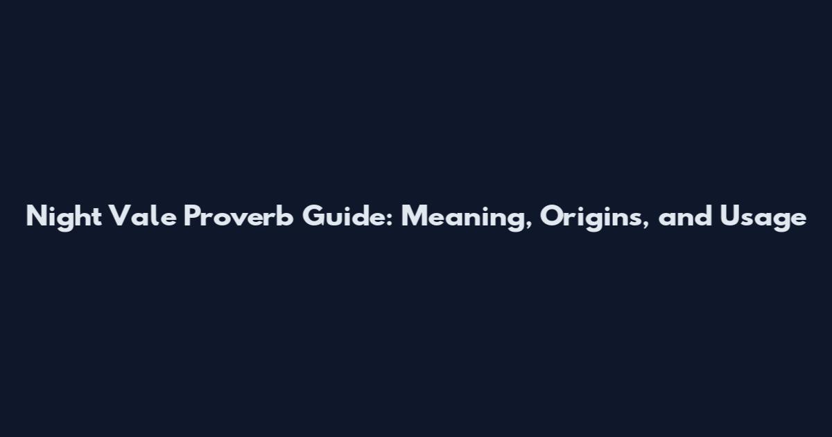 Night Vale Proverb Guide: Meaning, Origins, and Usage