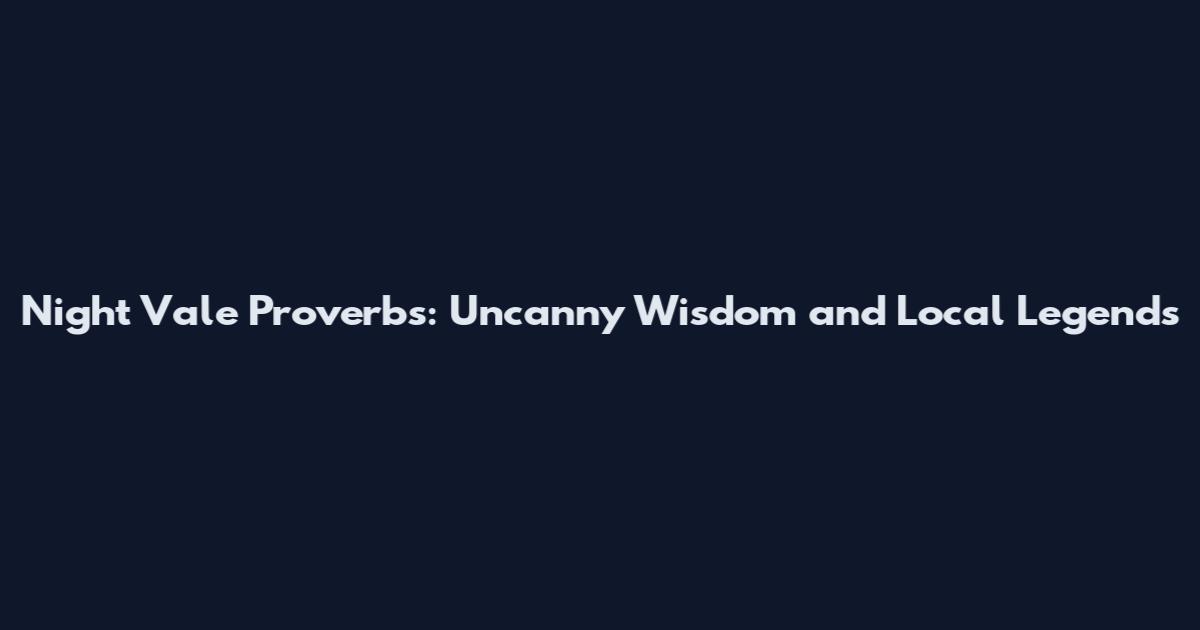 Night Vale Proverbs: Uncanny Wisdom and Local Legends