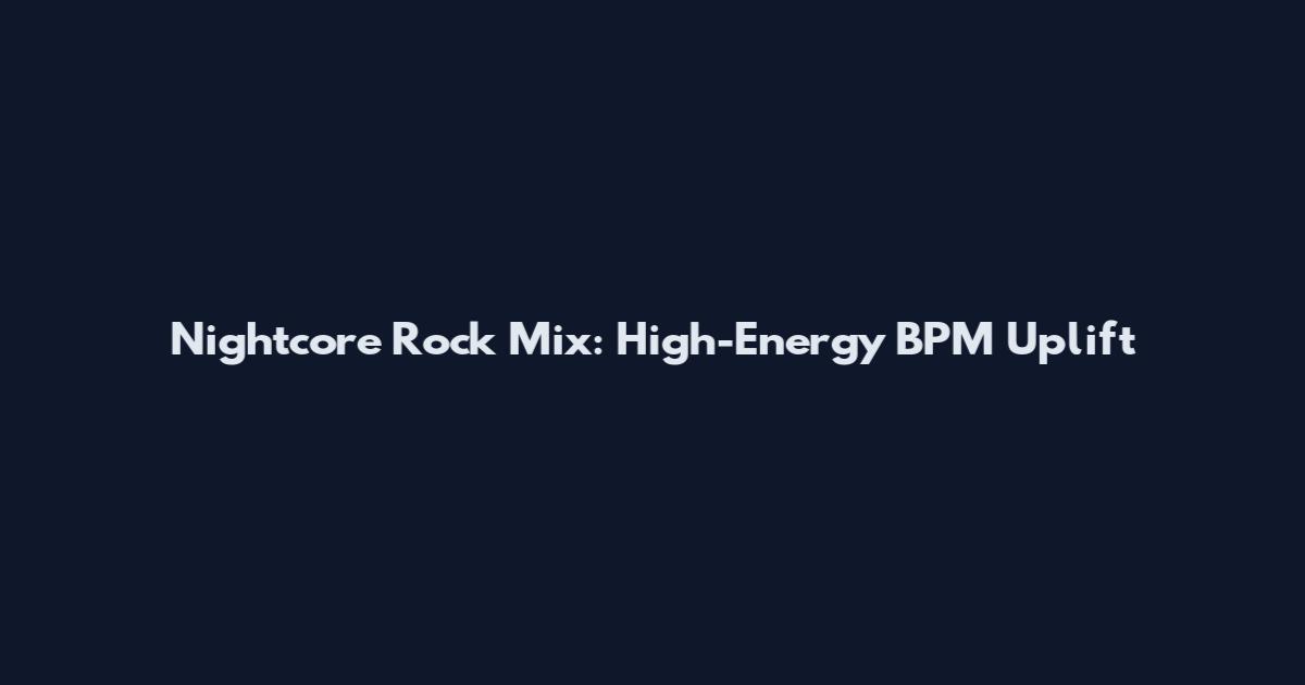 Nightcore Rock Mix: High-Energy BPM Uplift