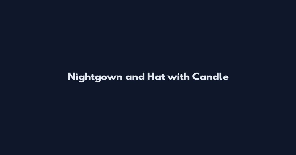 Nightgown and Hat with Candle