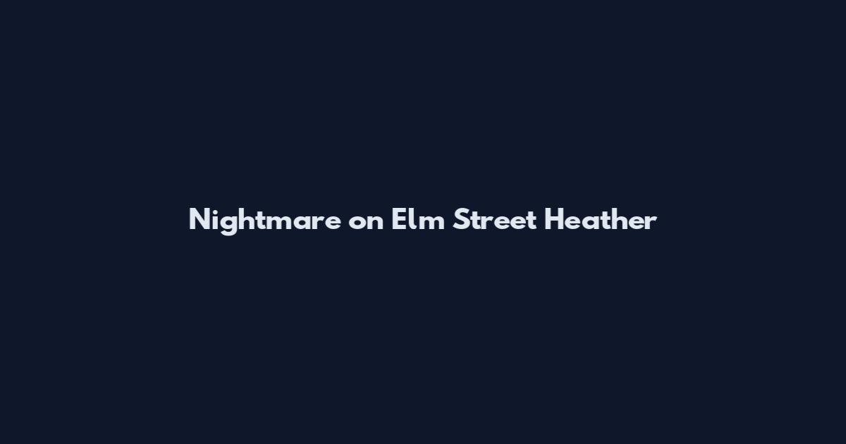 Nightmare on Elm Street Heather