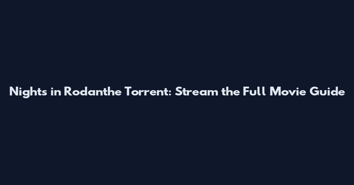 Nights in Rodanthe Torrent: Stream the Full Movie Guide