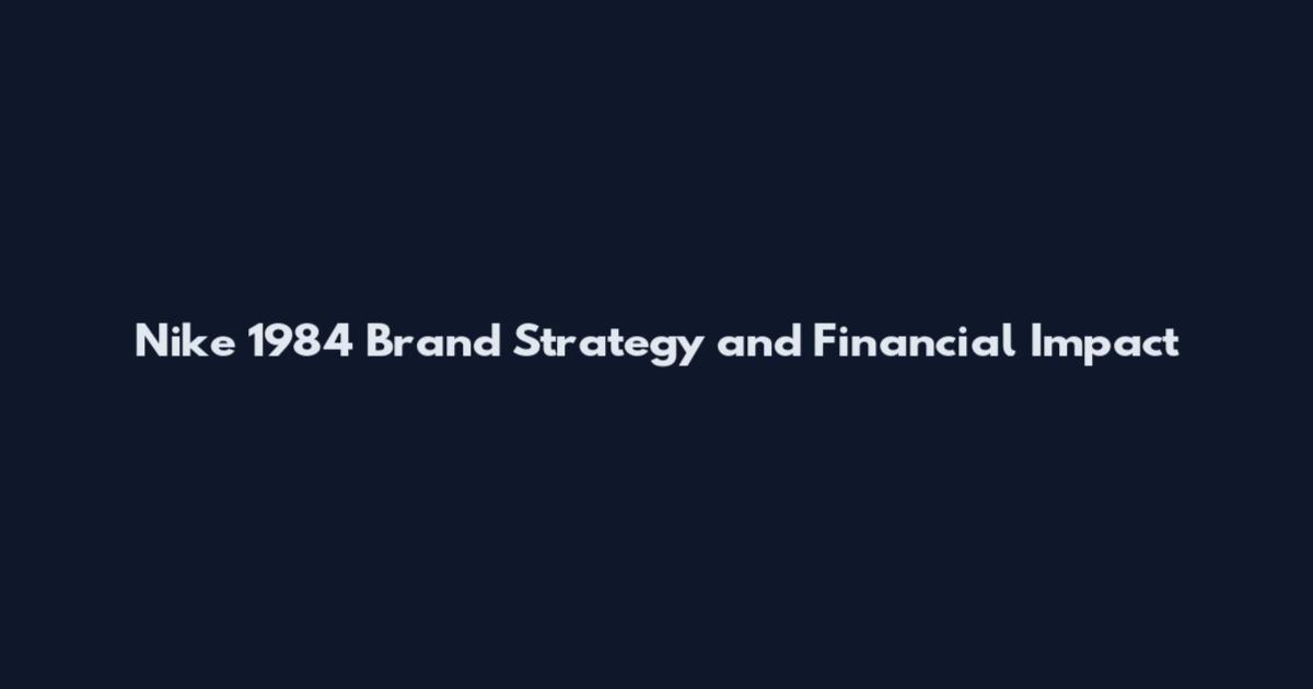 Nike 1984 Brand Strategy and Financial Impact