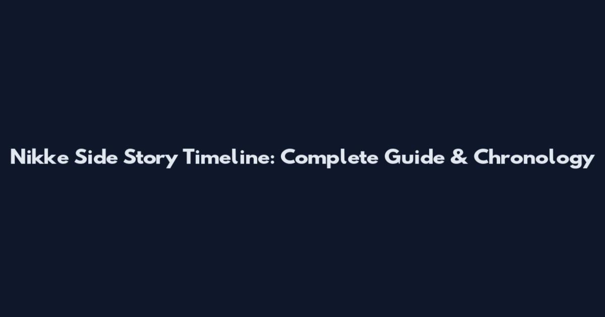 Nikke Side Story Timeline: Complete Guide & Chronology