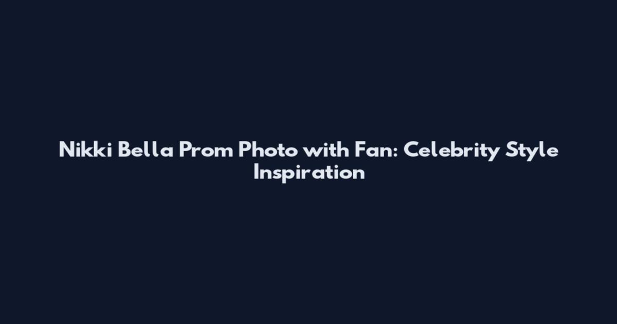 Nikki Bella Prom Photo with Fan: Celebrity Style Inspiration