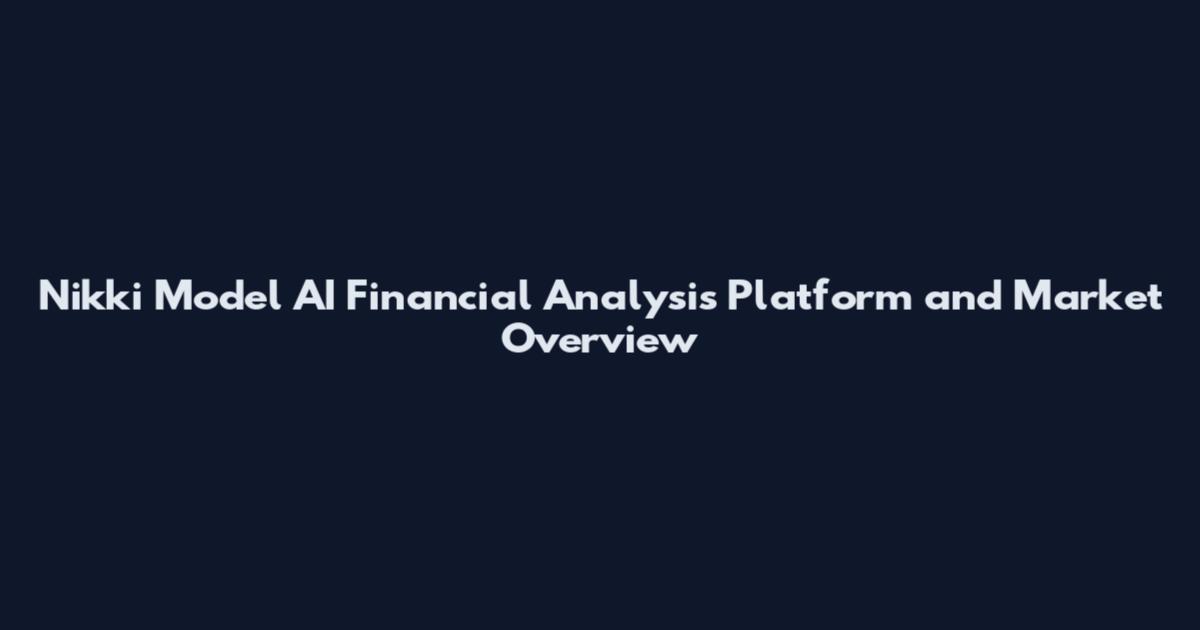 Nikki Model AI Financial Analysis Platform and Market Overview