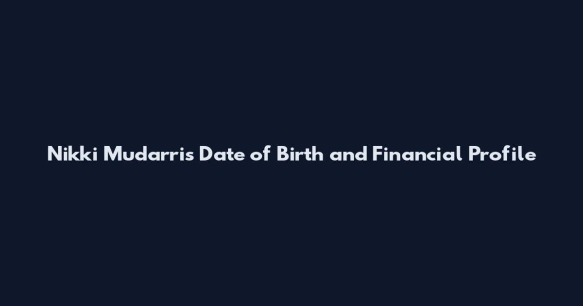 Nikki Mudarris Date of Birth and Financial Profile