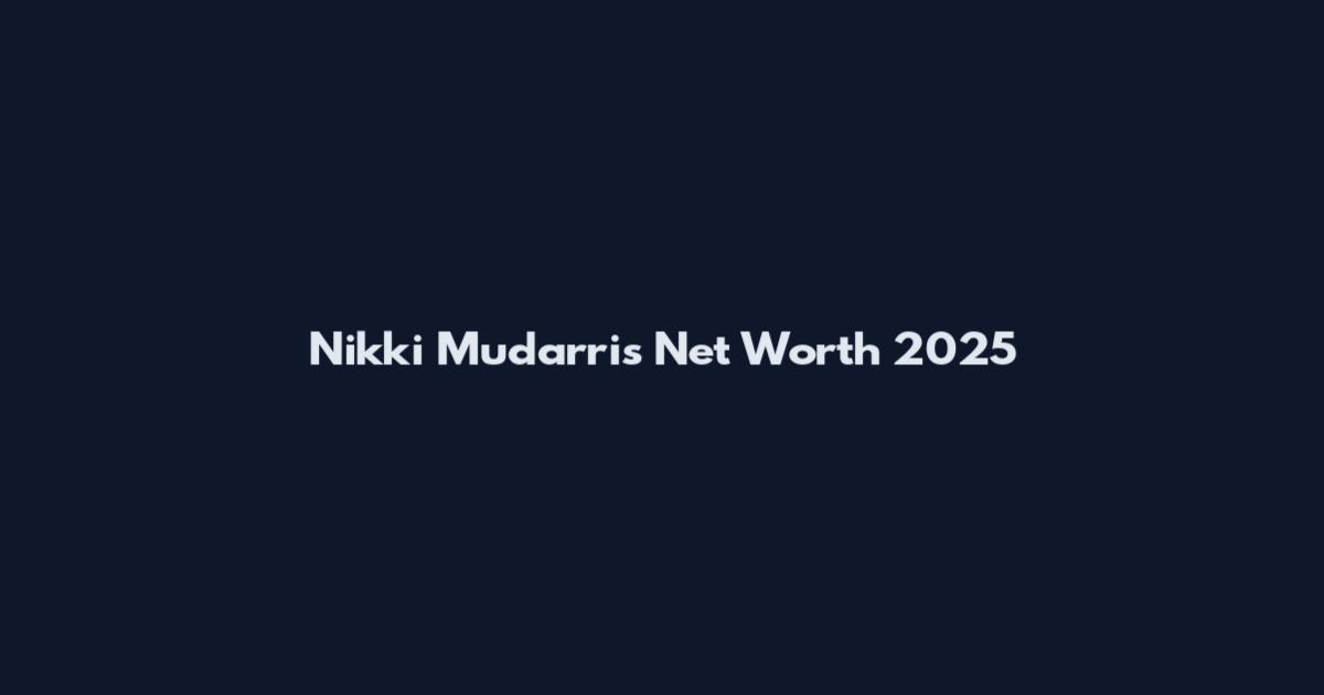 Nikki Mudarris Net Worth 2025