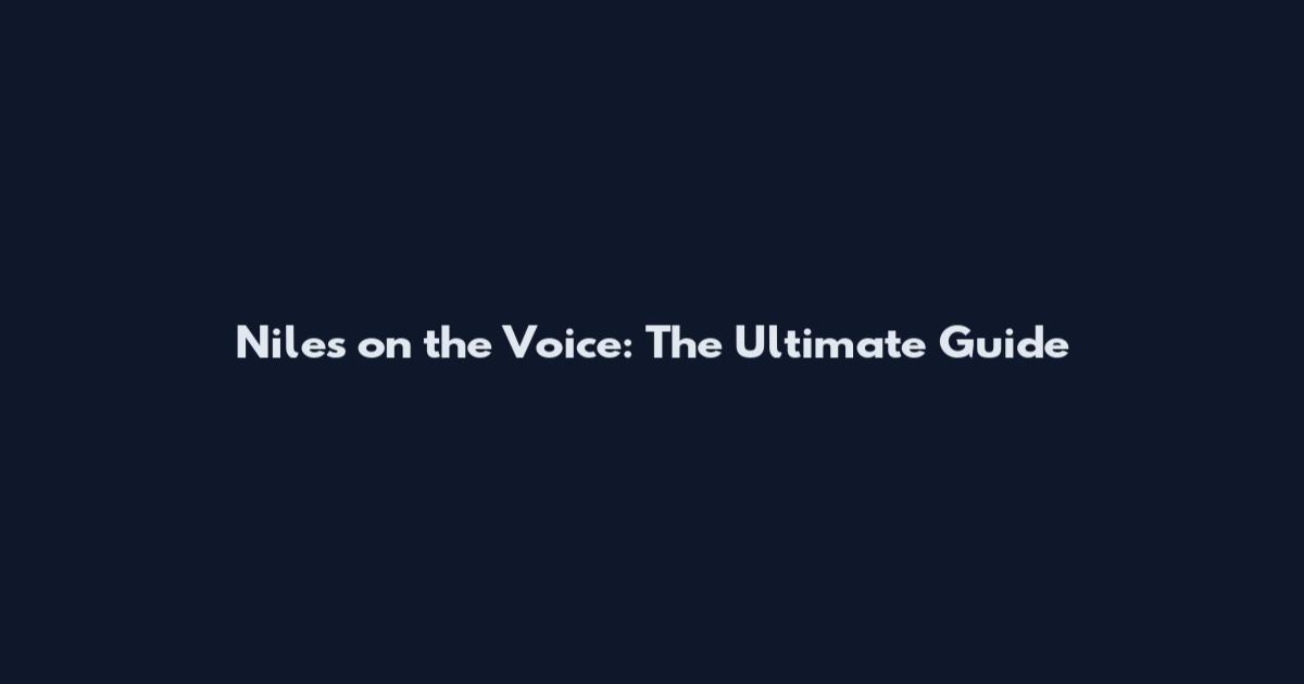 Niles on the Voice: The Ultimate Guide