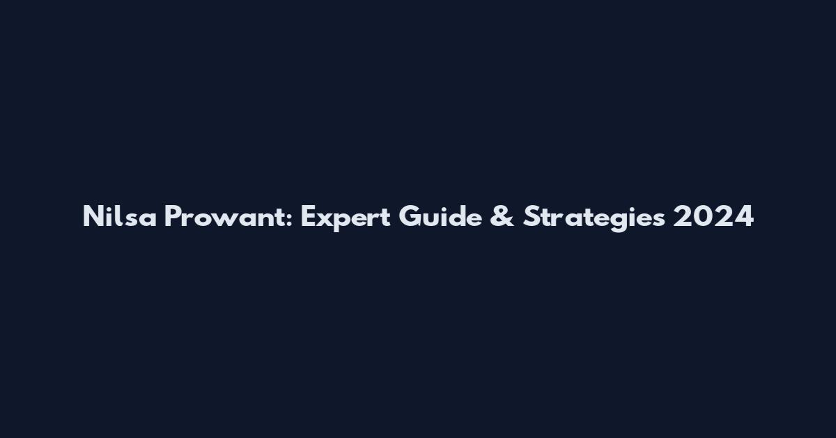 Nilsa Prowant: Expert Guide & Strategies 2024