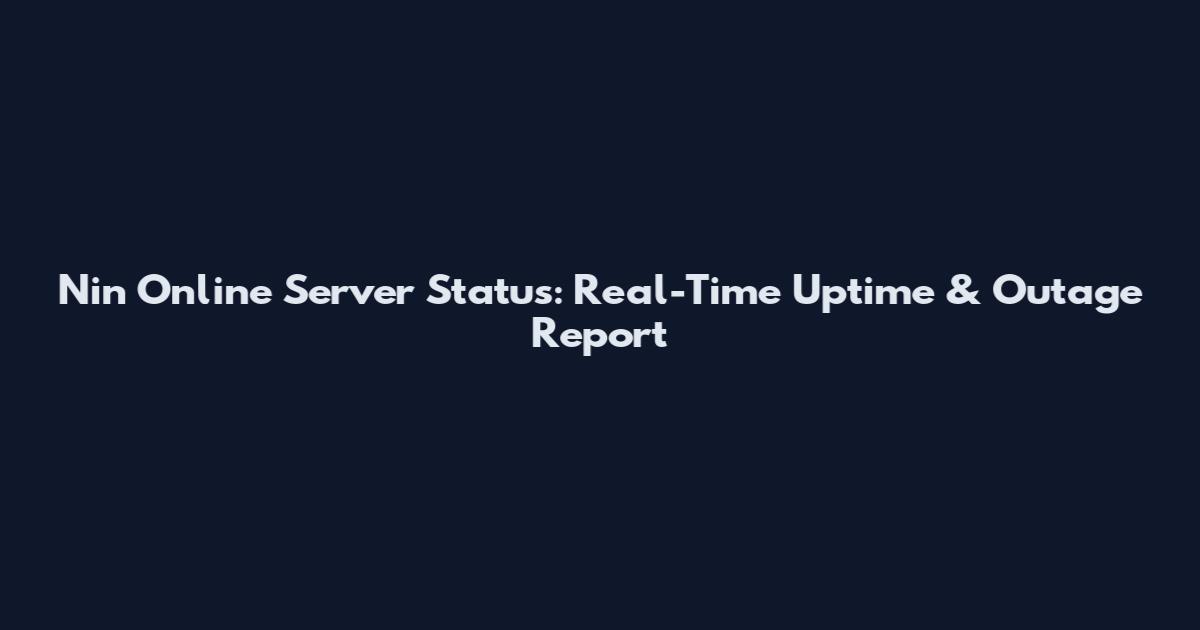 Nin Online Server Status: Real-Time Uptime & Outage Report