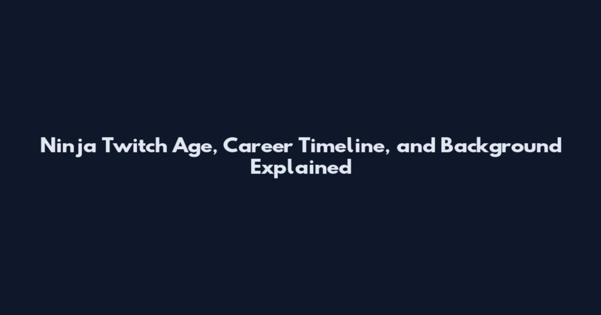 Ninja Twitch Age, Career Timeline, and Background Explained