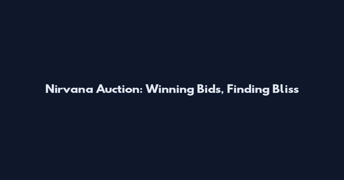 Nirvana Auction: Winning Bids, Finding Bliss