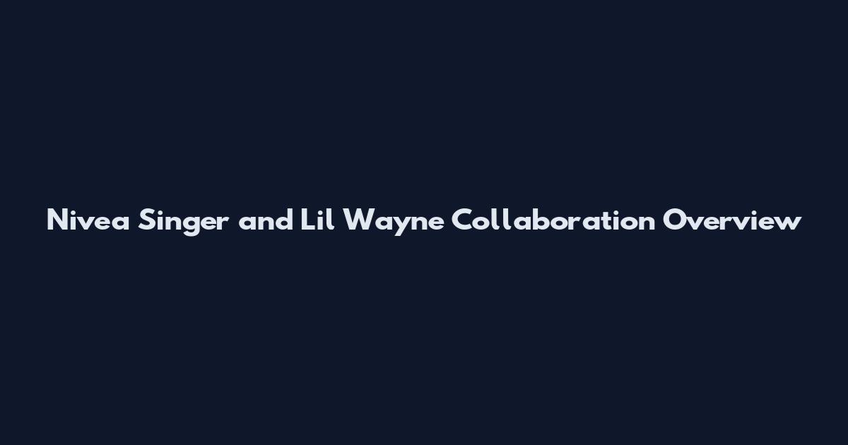 Nivea Singer and Lil Wayne Collaboration Overview