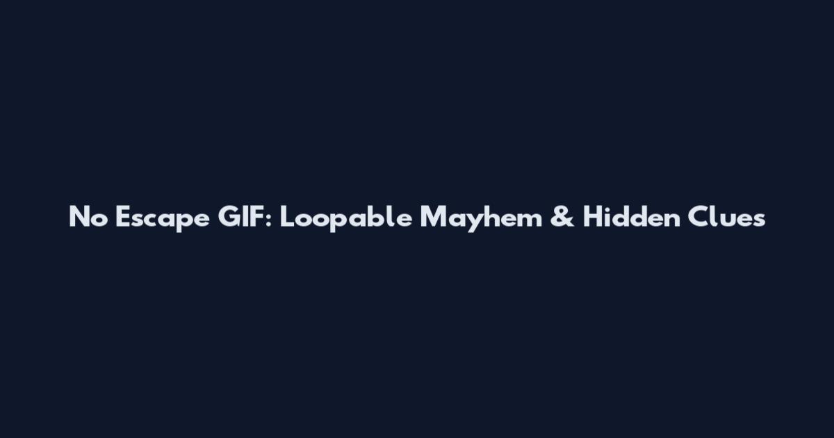 No Escape GIF: Loopable Mayhem & Hidden Clues