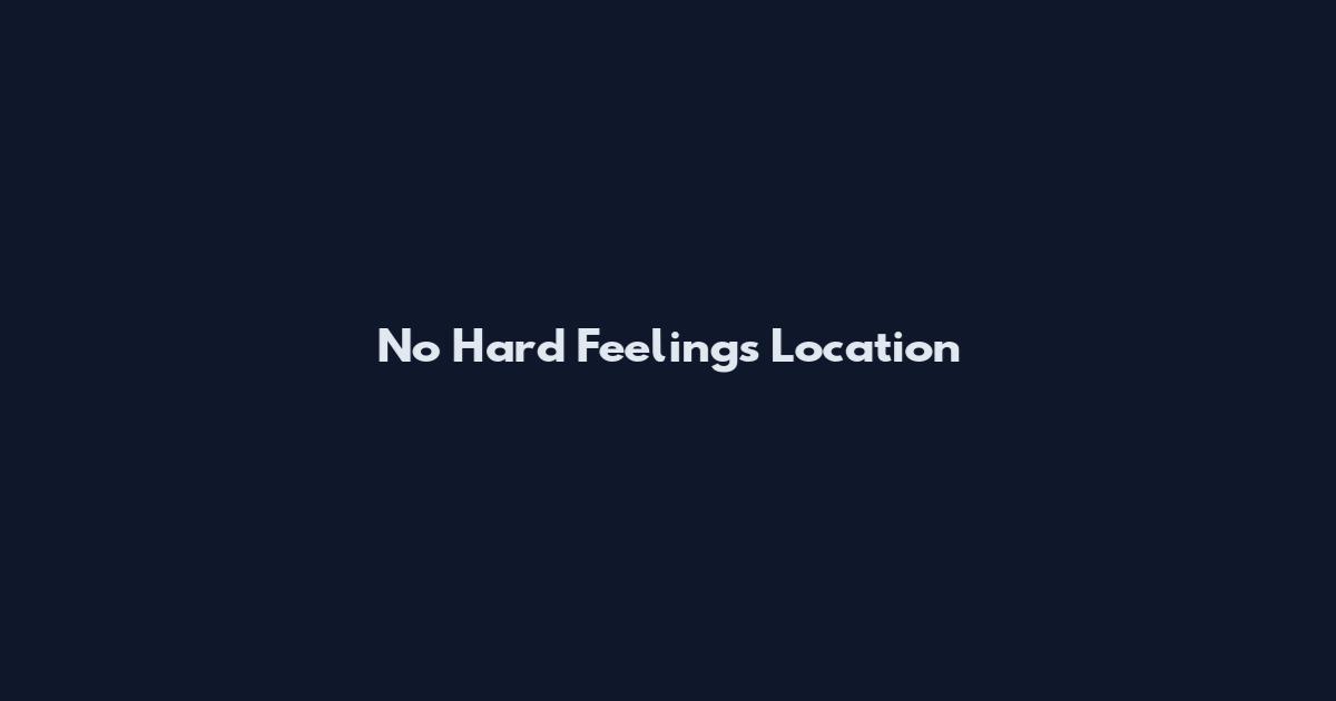 No Hard Feelings Location