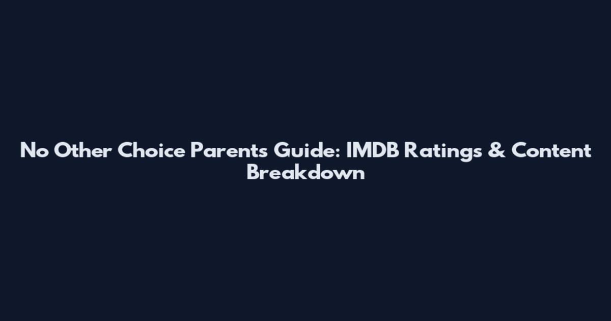 No Other Choice Parents Guide: IMDB Ratings & Content Breakdown